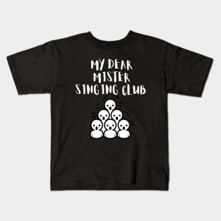 My Dear Mister Singing Club Kids T-Shirt